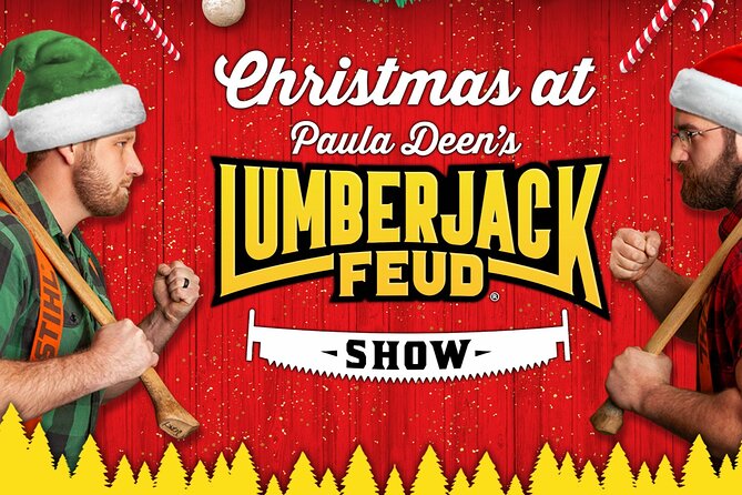 Paula Deen's Lumberjack Feud Supper Show- ALL U CAN EAT - Key things to know before you book